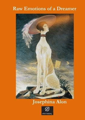 Raw Emotions of a Dreamer by Alon, Josephina