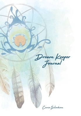 Dream Keeper Journal by Silverhorn, Carrie