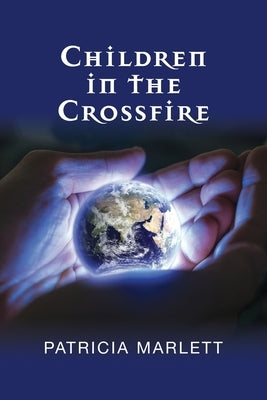Children in the Crossfire by Marlett, Patricia