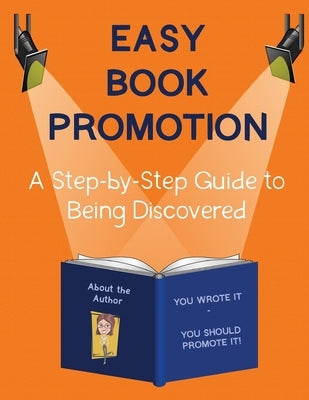 Easy Book Promotion: A Step-by-Step Guide to Being Discovered by Readnower, Cynthia