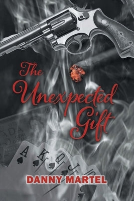 The Unexpected Gift by Martel, Danny