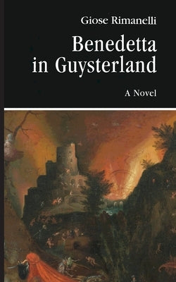 Benedetta in Guysterland: A Liquid Novel by Rimanelli, Giose