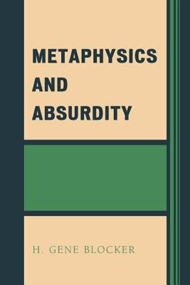 Metaphysics and Absurdity by Blocker, H. Gene