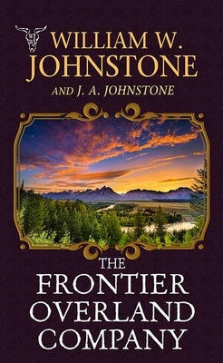 The Frontier Overland Company by Johnstone, William W.