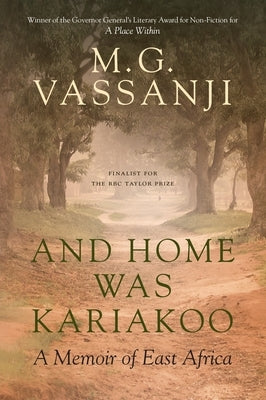 And Home Was Kariakoo: A Memoir of East Africa by Vassanji, M. G.