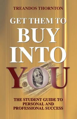 Get Them To Buy Into You by Thornton, Treandos