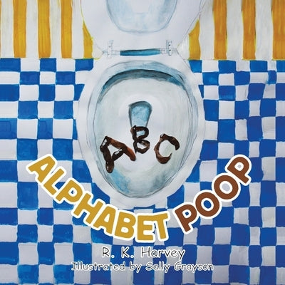 Alphabet Poop by Harvey, R. K.