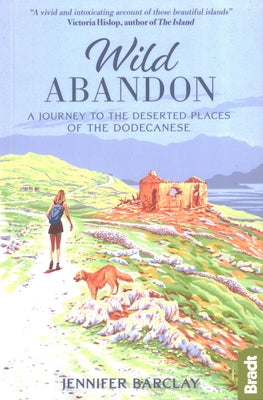 Wild Abandon: A Journey to the Deserted Places of the Dodecanese by Barclay, Jennifer