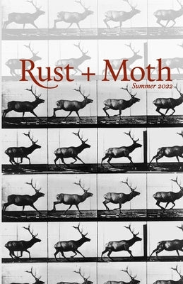 Rust and Moth: Summer 2022 by Hansen, Chelsea