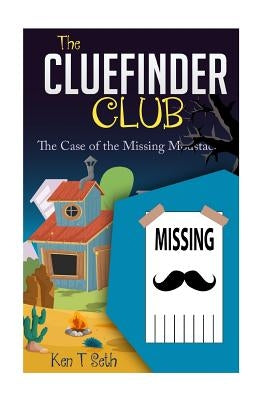 The CLUE FINDER CLUB: The Case of Missing Moustache by Seth, Ken T.