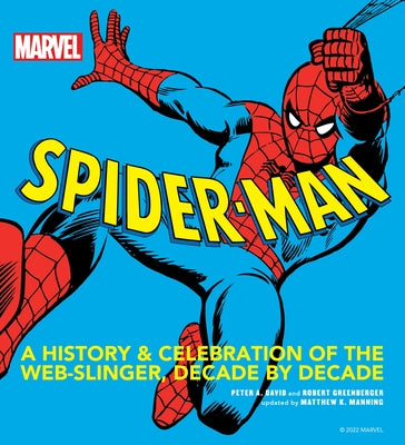 Marvel Spider-Man: A History and Celebration of the Web-Slinger, Decade by Decade by Manning, Matthew K.