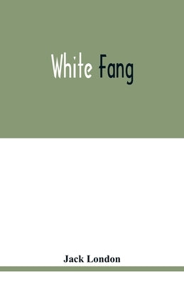 White Fang by London, Jack