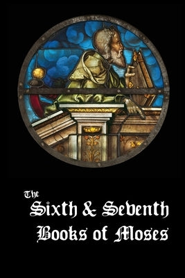 The Sixth and Seventh Books of Moses by L. W., de Laurence