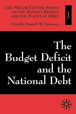 The Budget Deficit and the National Debt by Thompson, Kenneth W.