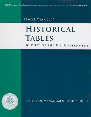 Historical Tables: Budget of the United States Government, Fiscal Year 2009 by Office of Management & Budget