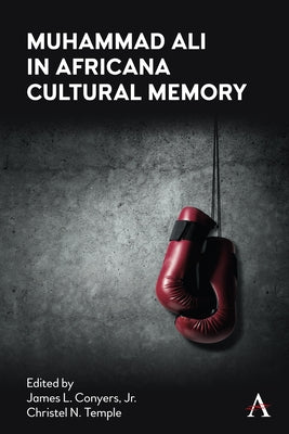 Muhammad Ali in Africana Cultural Memory by Conyers Jr, James L.