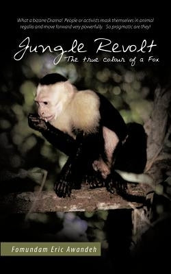 Jungle Revolt: The True Colour of a Fox by Awandeh, Fomundam Eric