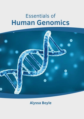 Essentials of Human Genomics by Boyle, Alyssa