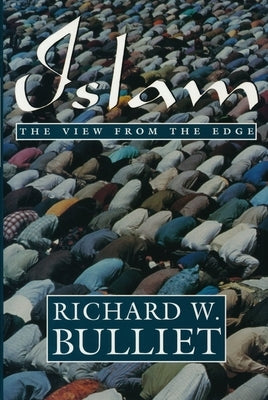Islam View from Edge by Bulliet, Richard