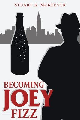 Becoming Joey Fizz by McKeever, Stuart a.