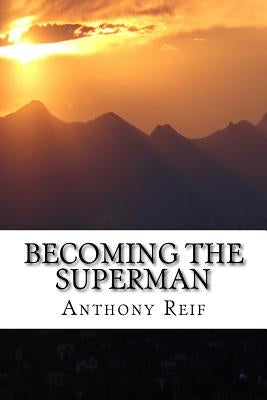 Becoming the Superman: Making your world a better place. by Reif, Anthony