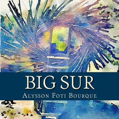 Big Sur by Bourque, Alysson Foti