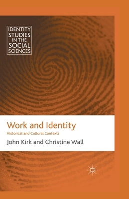 Work and Identity: Historical and Cultural Contexts by Kirk, J.