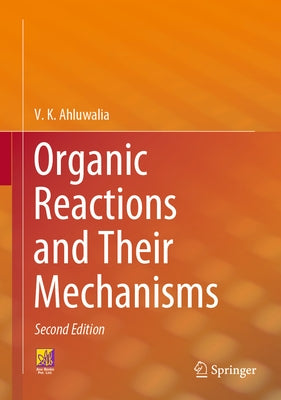 Organic Reactions and Their Mechanisms by Ahluwalia, V. K.