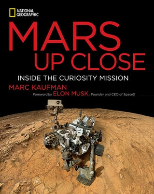 Mars Up Close: Inside the Curiosity Mission by Kaufman, Marc