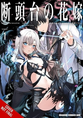 Guillotine Bride, Vol. 1 (Manga): I'm Just a Dragon Girl Who'll Destroy the World. by Murasaki, Daigo