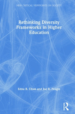 Rethinking Diversity Frameworks in Higher Education by Chun, Edna