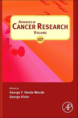 Advances in Cancer Research: Volume 107 by Vande Woude, George F.