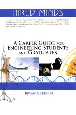 Hired Minds: A Career Guide for Engineering Students and Graduates by Gardner, Bryan