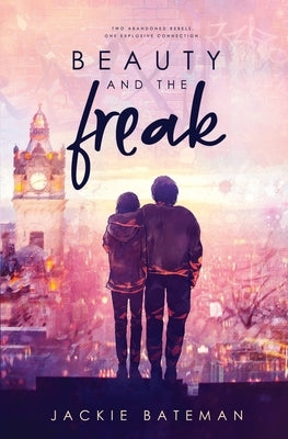 Beauty and the Freak by Bateman, Jackie