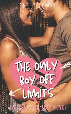 The Only Boy Off Limits: A Sweet YA Prep School Romance by Lowry, Emily