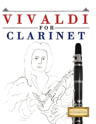 Vivaldi for Clarinet: 10 Easy Themes for Clarinet Beginner Book by Masterworks, E. C.