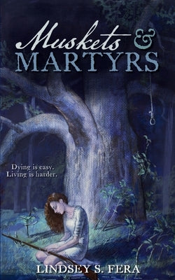 Muskets & Martyrs by Fera, Lindsey S.