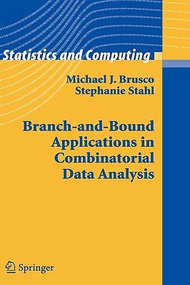 Branch-And-Bound Applications in Combinatorial Data Analysis by Brusco, Michael J.