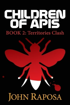 Children of Apis: Book Two: Territories Clash by Raposa, John