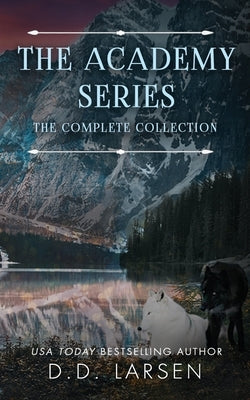 The Academy Series: Complete Collection by Larsen, D. D.