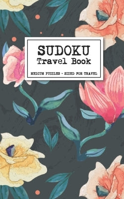 Sudoku Travel Book - Medium Puzzles + Sized for Travel: Sudoku Puzzles Book for Adults by Sonntag, Elizabeth