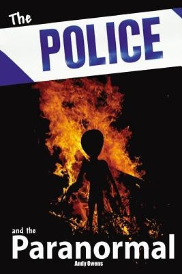 Police and the Paranormal by Owens, Andy