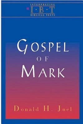 The Gospel of Mark: Interpreting Biblical Texts Series by Juel, Lynda Sue