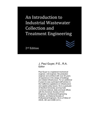 An Introduction to Industrial Wastewater Collection and Treatment Engineering by Guyer, J. Paul