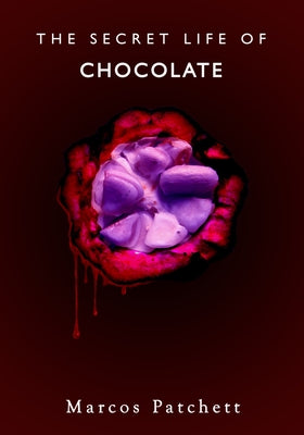 The Secret Life of Chocolate by Patchett, Marcos