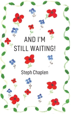 And I'm Still Waiting! by Chaplen, Steph