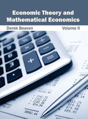 Economic Theory and Mathematical Economics: Volume II by Beaven, Derek