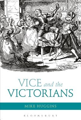 Vice and the Victorians by Huggins, Mike