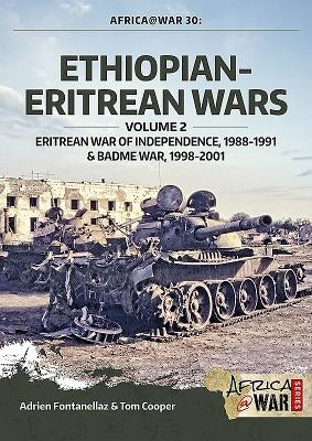 Ethiopian-Eritrean Wars: Volume 2 - Eritrean War of Independence, 1988-1991 & Badme War, 1998-2001 by Cooper, Tom