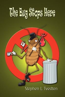The Bug Stops Here by Tvedten, Stephen L.